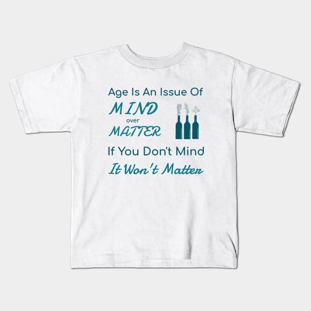 Age Is An Issue Of Mind Over Matter - Funny Kids T-Shirt by Unapologetically me